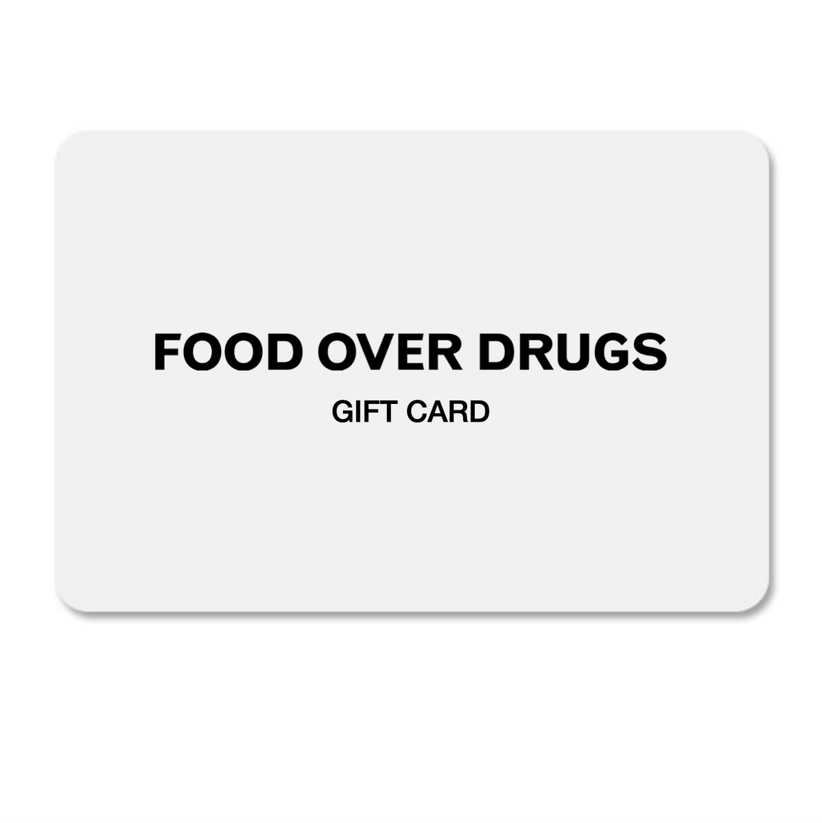 Food Over Drugs Gift Card